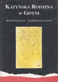 Katyńska Rodzina w Gdyni &ndash; Monografia nekrologiczna